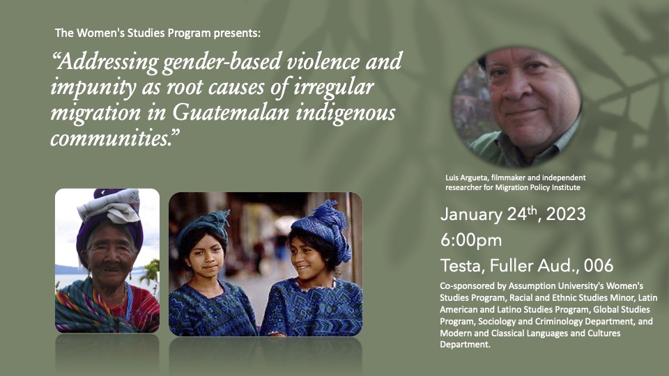 Filmmaker and independent researcher for Migration Policy Institute Luis Argueta will speak at Assumption University, hosted by the Assumption University Women's Studies Program